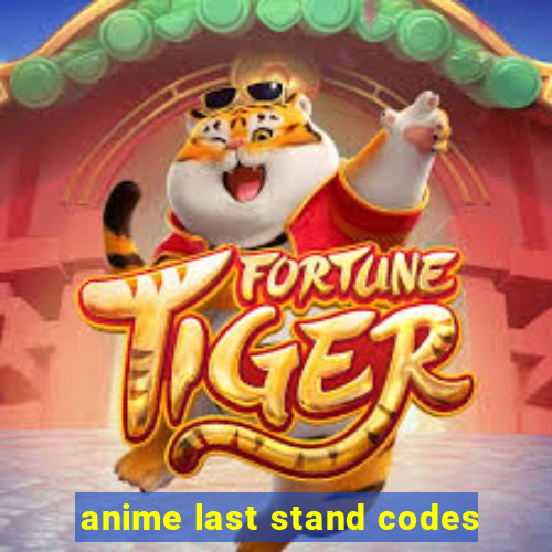 anime last stand codes